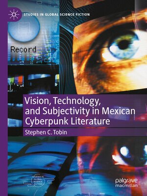 cover image of Vision, Technology, and Subjectivity in Mexican Cyberpunk Literature